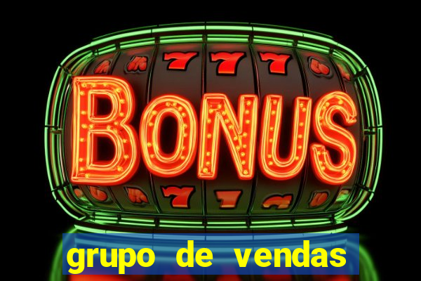 grupo de vendas whatsapp porto seguro